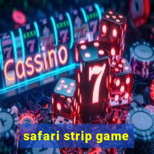 safari strip game